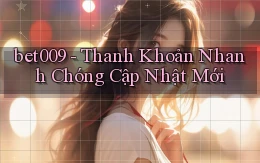 bet009 thanh khoản nhanh chóng cập nhật mới