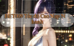 bet009 tốc độ cao nạp nhanh