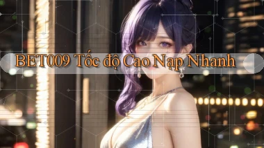 bet009 tốc độ cao nạp nhanh