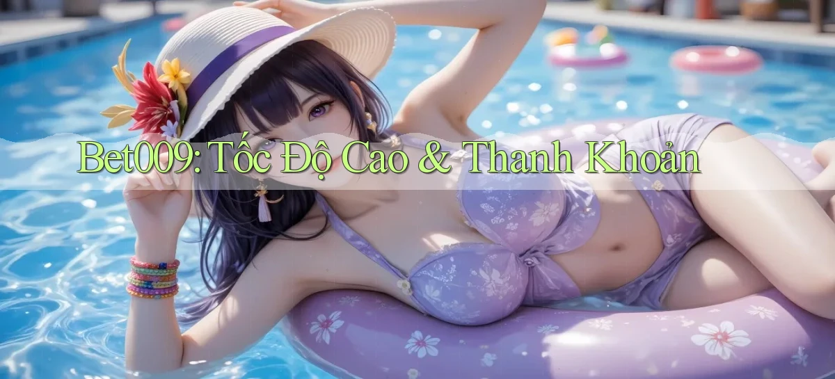 bet009 tốc độ cao thanh khoản
