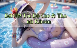 bet009 tốc độ cao thanh khoản