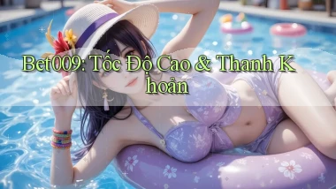 bet009 tốc độ cao thanh khoản