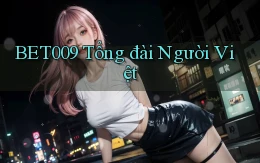 bet009 tổng đài người việt