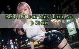 bet009 trên máy tính app store