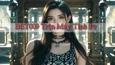 bet009 trên máy tính pc