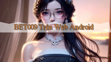 bet009 trên web android