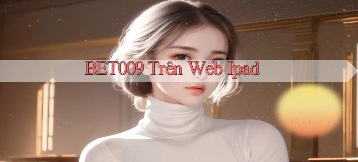 bet009 trên web ipad