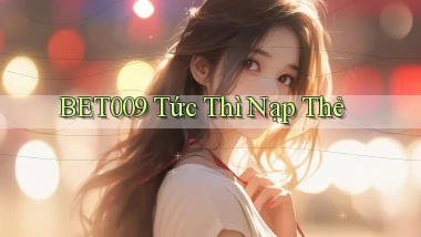 bet009 tức thì nạp thẻ