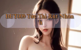 bet009 tức thì rút nhanh