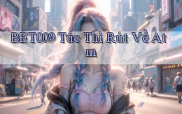 bet009 tức thì rút về atm
