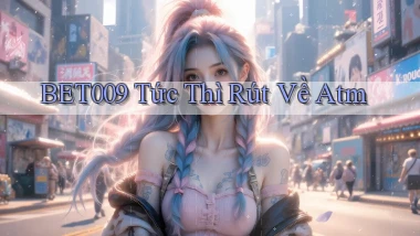 bet009 tức thì rút về atm