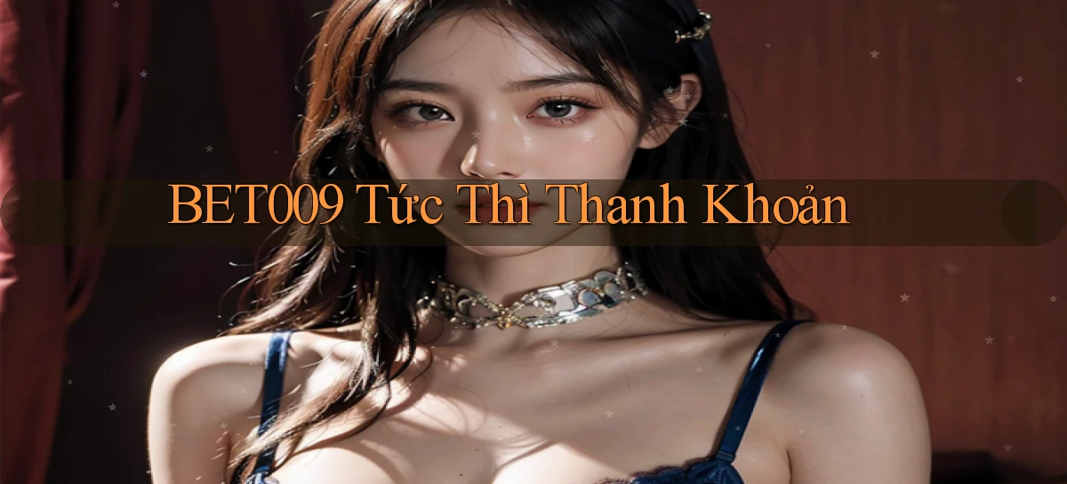 bet009 tức thì thanh khoản