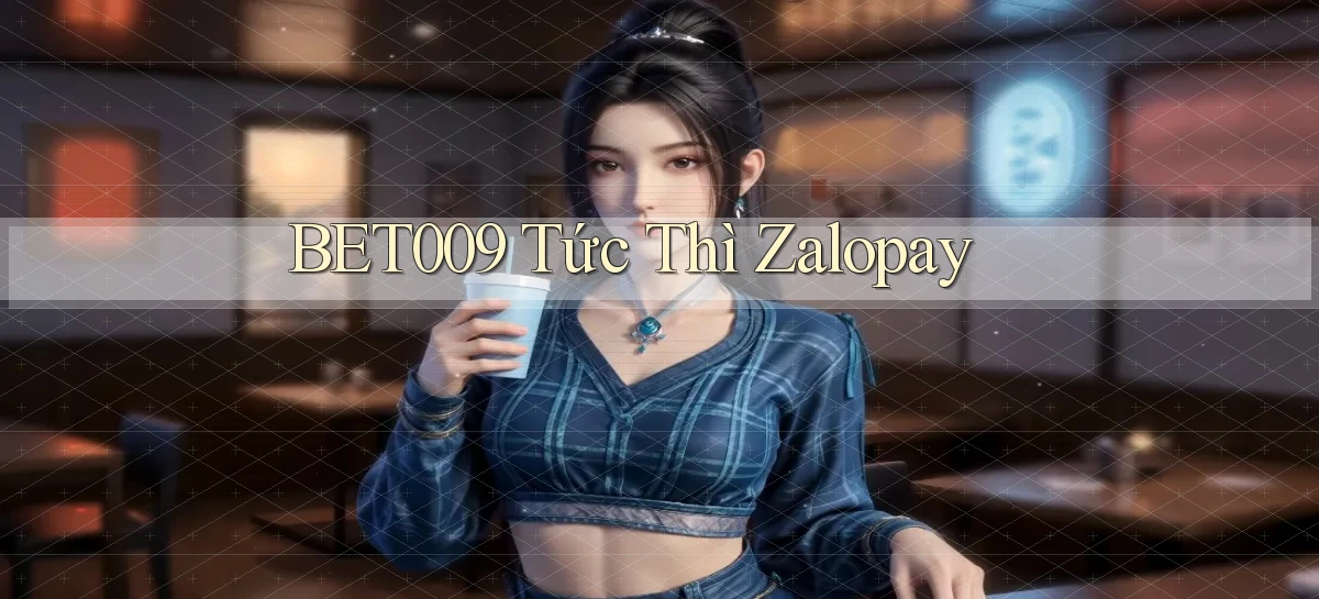 bet009 tức thì zalopay