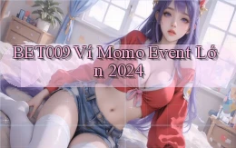 bet009 ví momo event lớn 2024