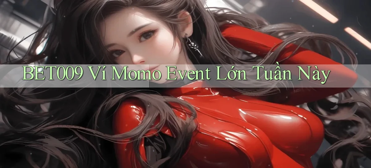bet009 ví momo event lớn tuần này