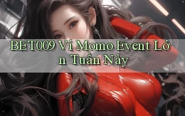 bet009 ví momo event lớn tuần này