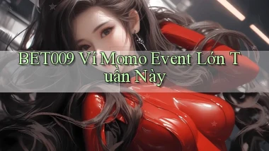 bet009 ví momo event lớn tuần này
