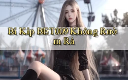 bí kíp bet009 không rườm rà