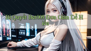 bí quyết bet009 đơn giản dễ hiểu