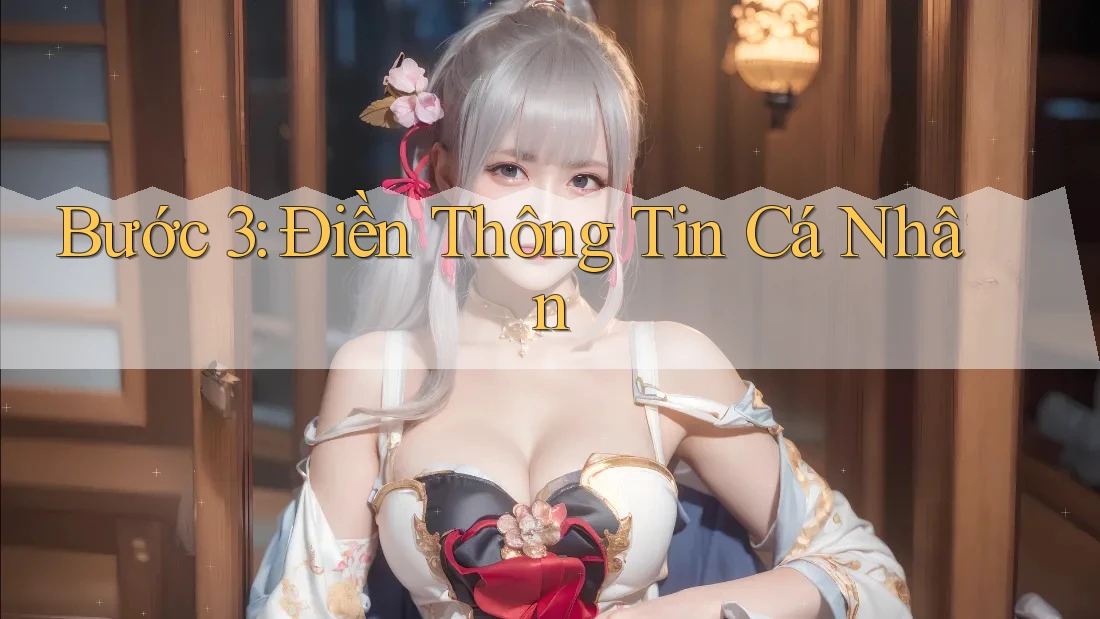 Bước 3: Điền thông tin cá nhân