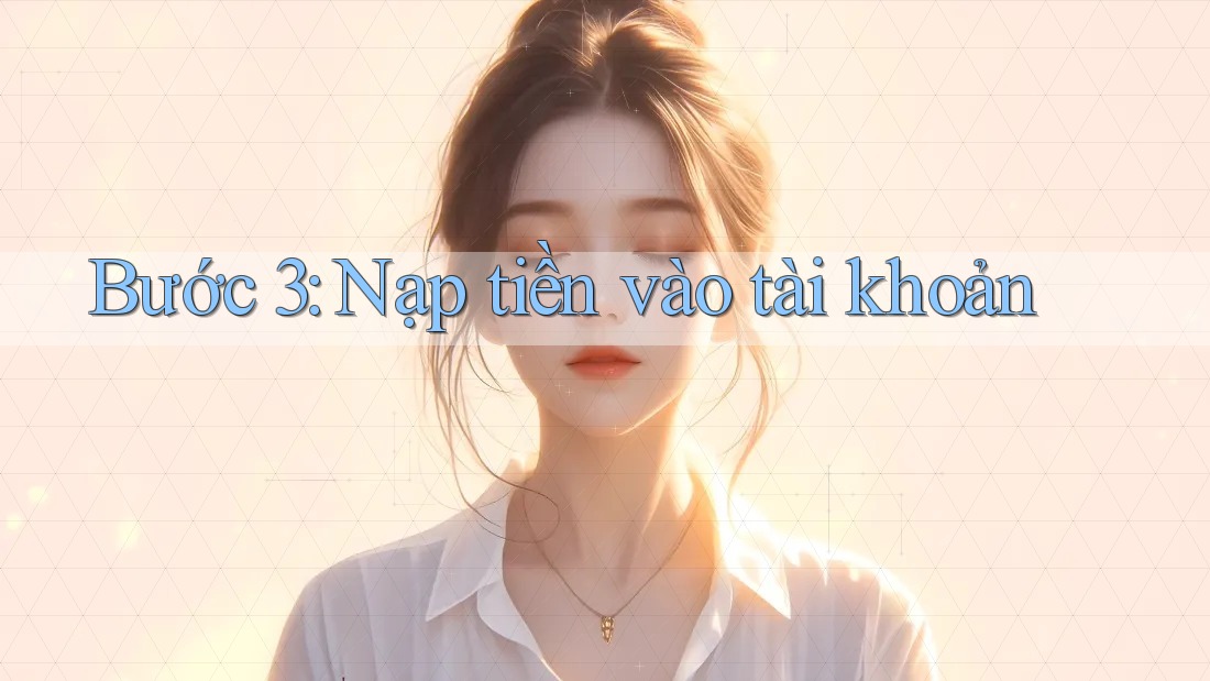 Bước 3: Nạp tiền vào tài khoản