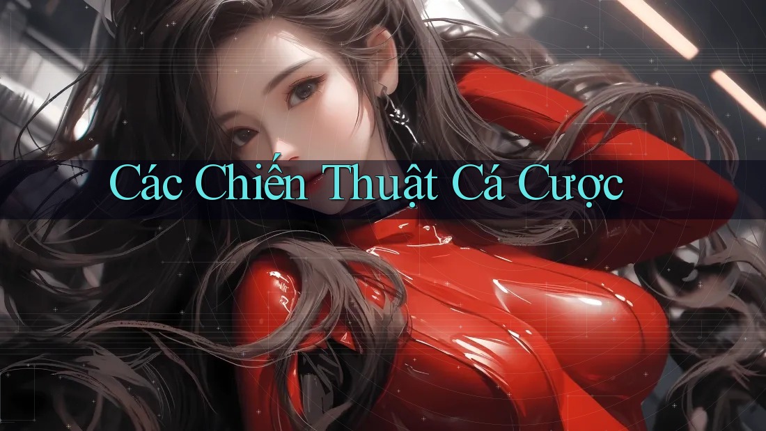 Các Chiến Thuật Cá Cược