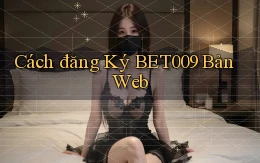 cách đăng ký bet009 bản web