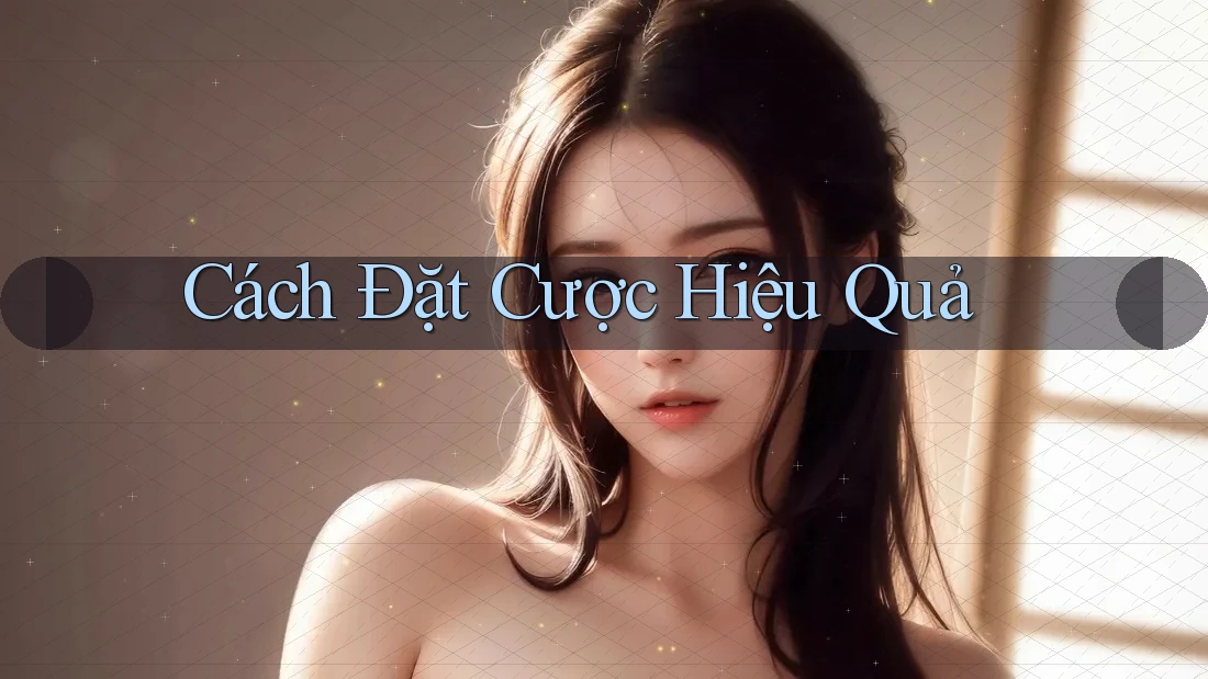 Cách đặt cược hiệu quả