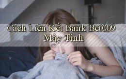 cách liên kết bank bet009 máy tính