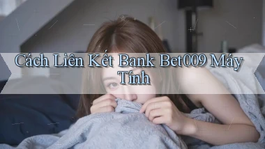 cách liên kết bank bet009 máy tính