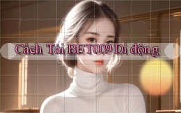 cách tải bet009 di động