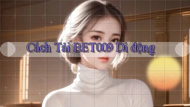 cách tải bet009 di động
