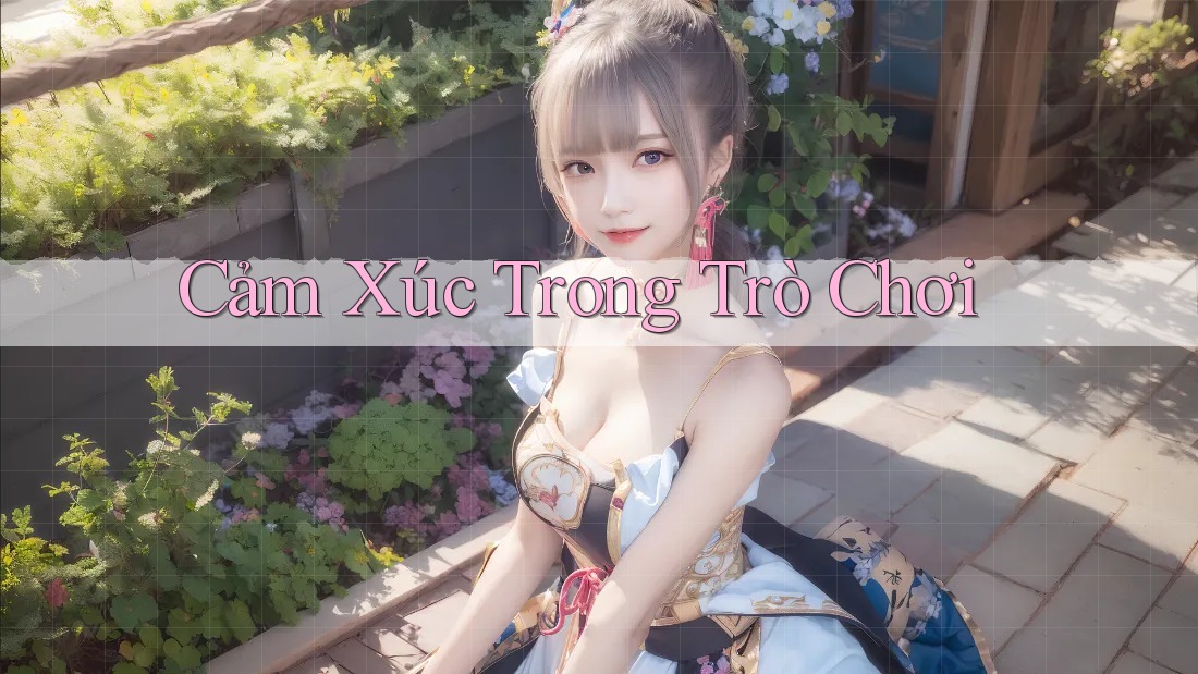 Cảm Xúc Trong Trò Chơi
