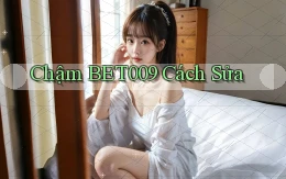 chậm bet009 cách sửa