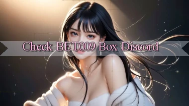 check bet009 box discord