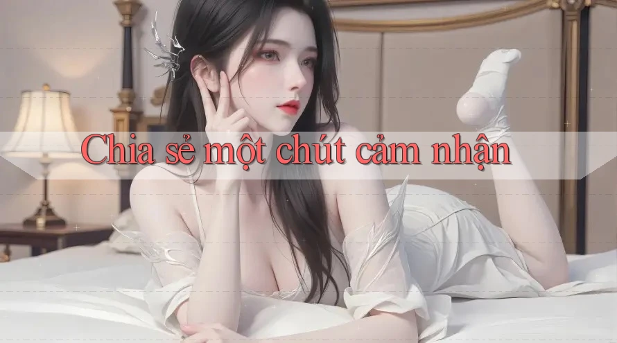 Chia sẻ một chút cảm nhận