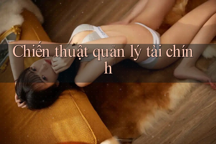 Chiến Thuật Quản Lý Tài Chính Chiến Thuật Quản Lý Tài Chính
