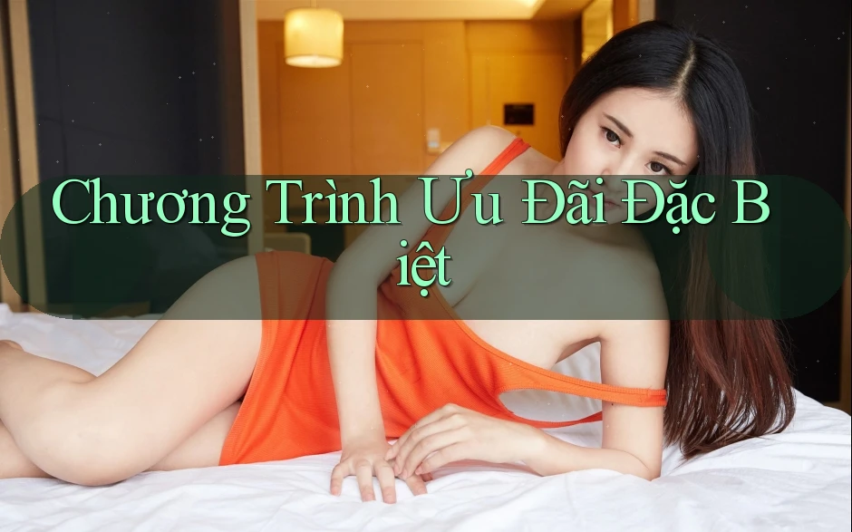 Chương Trình Ưu Đãi Đặc Biệt