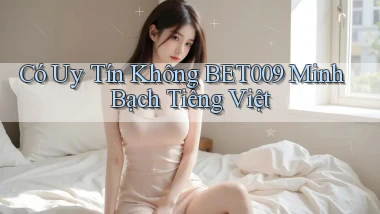 có uy tín không bet009 minh bạch tiếng việt