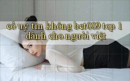 có uy tín không bet009 top 1 dành cho người việt