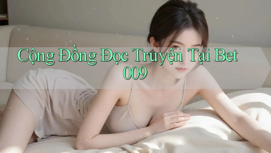 Cộng Đồng Đọc Truyện Tại Bet009