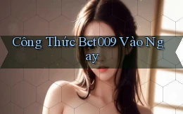 công thức bet009 vào ngay