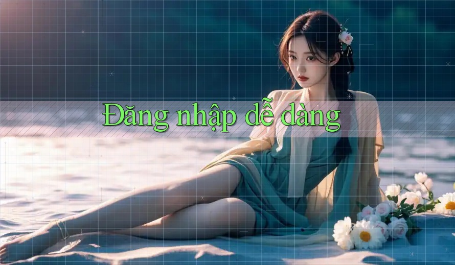Đăng Nhập Dễ Dàng