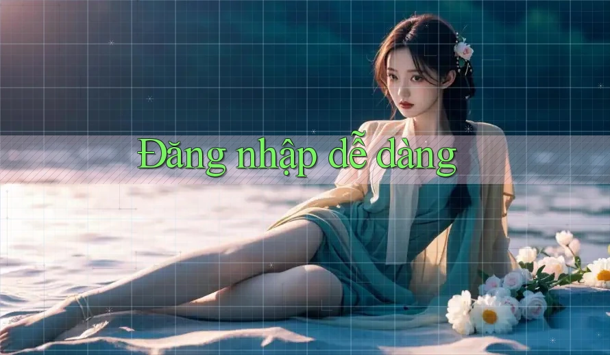 Đăng Nhập Dễ Dàng