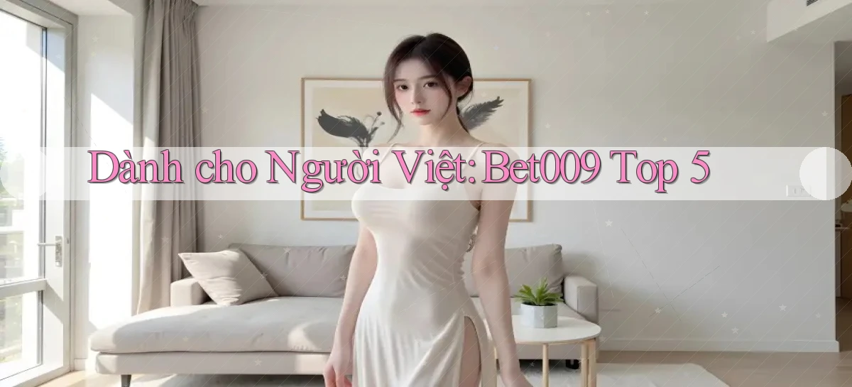 dành cho người việt bet009 top 5