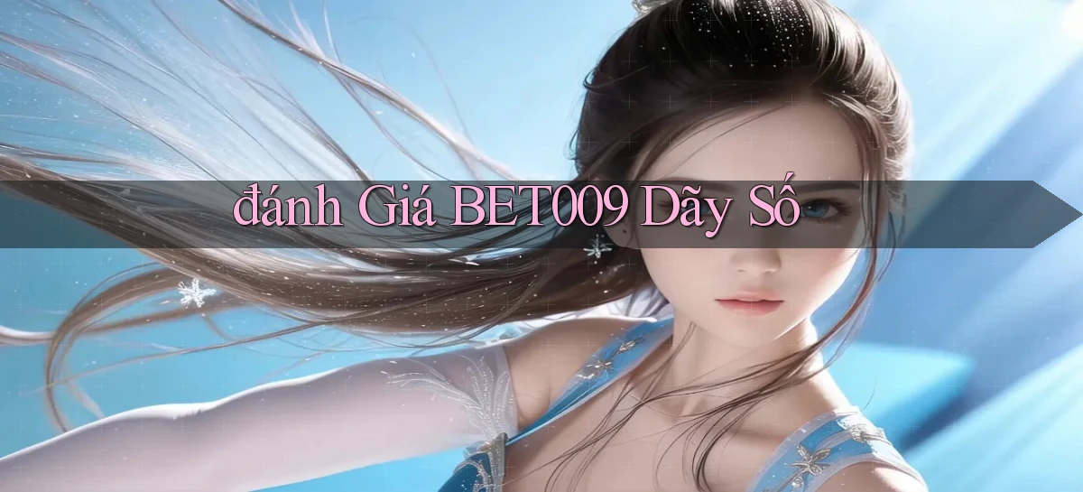 đánh giá bet009 dãy số
