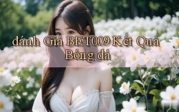 đánh giá bet009 kết quả bóng đá