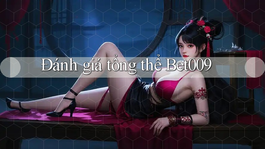 Đánh giá tổng thể Bet009