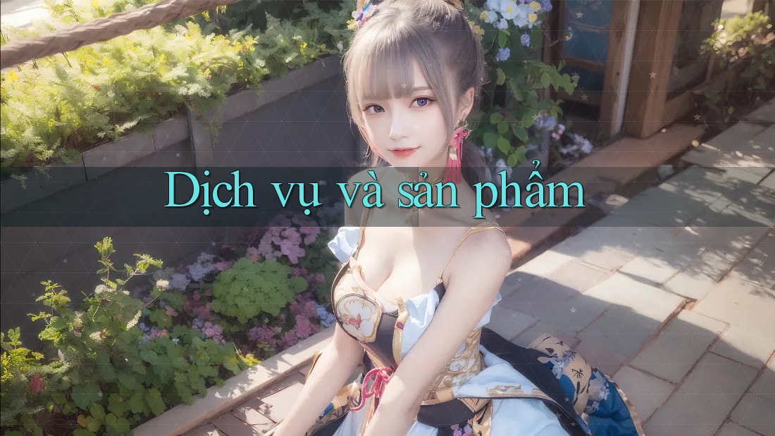 Dịch vụ và sản phẩm