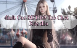 đỉnh cao bet009 trò chơi xóc đĩa